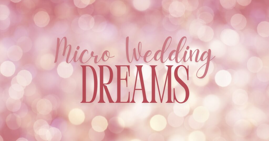 micro wedding dreams