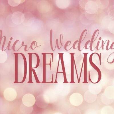 Is a Micro Wedding the Dream You Didn’t Know You Had?